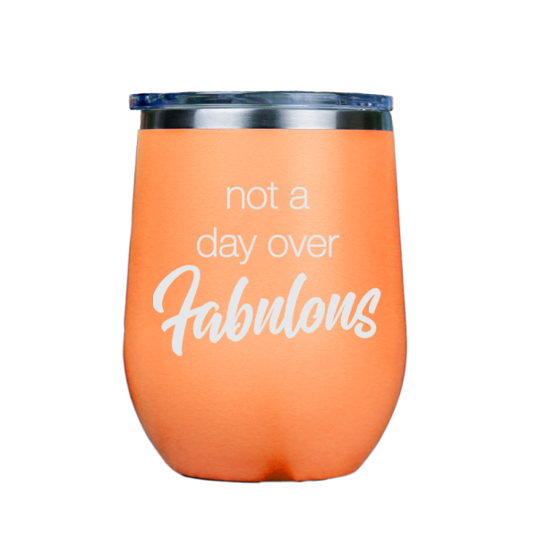 Not a day over Fabulous  - Orange Stainless Steel Stemless Wine Glass Fashion