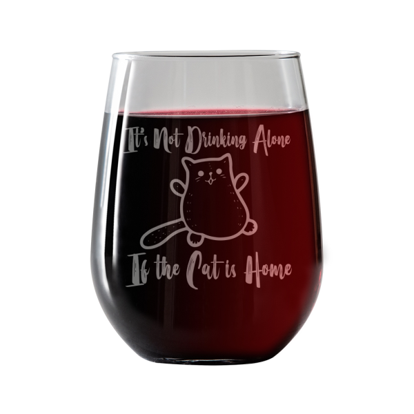 It s not drinking alone if the Cat is Home Stemless Wine Glass Sale