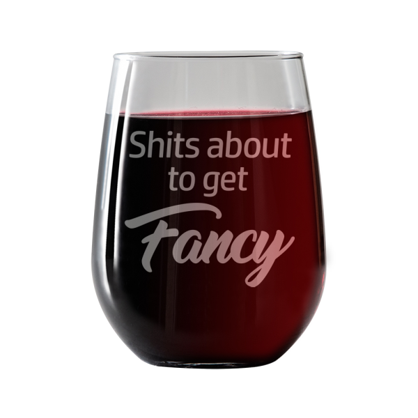 Shits about to get Fancy Stemless Wine Glass For Sale