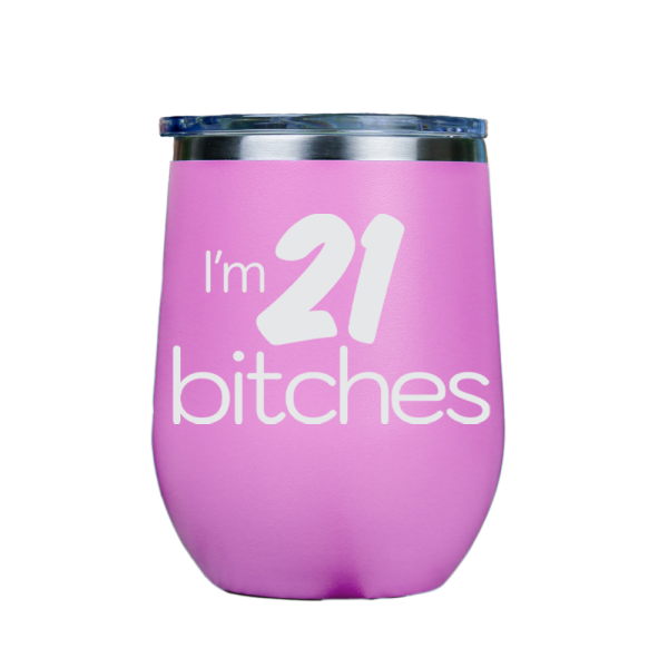 I m 21 Bitches  - Pink Stainless Steel Stemless Wine Glass Sale