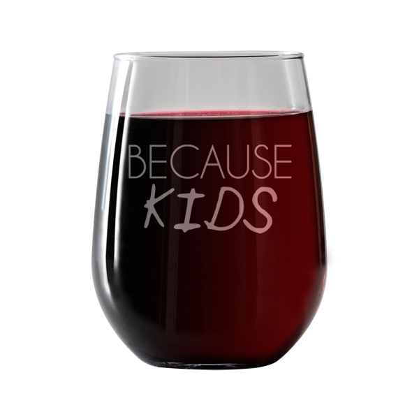 Because Kids, Mom Dad this ones for you New parents Stemless Wine Glass Discount