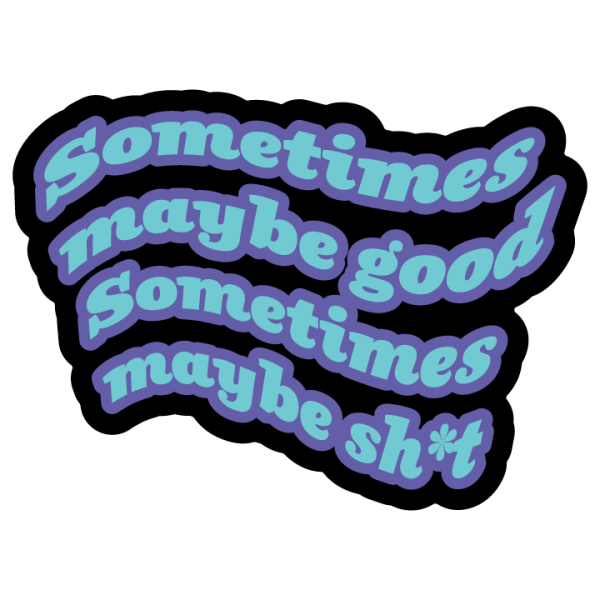 Sometimes Maybe Good Cheap