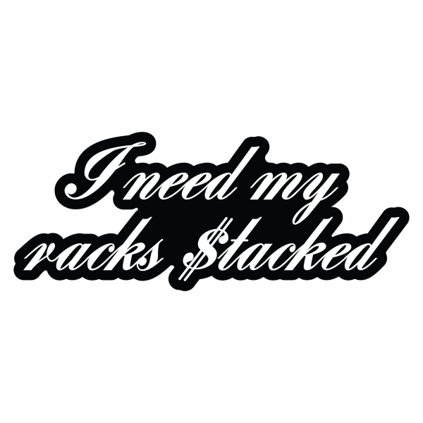 I Need My Racks Stacked Online Hot Sale