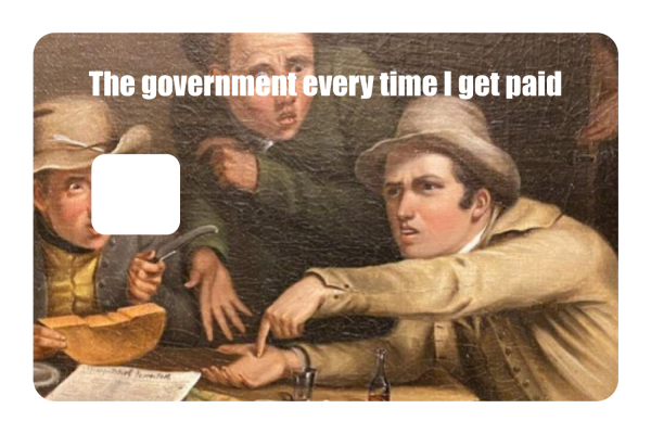 The government every time I get paid Sale - Image 2