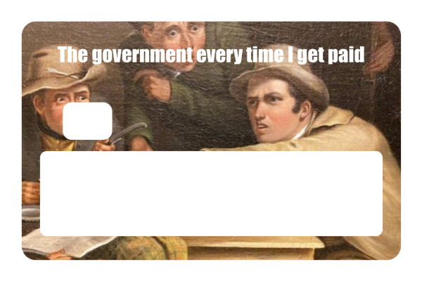 The government every time I get paid Sale - Image 5