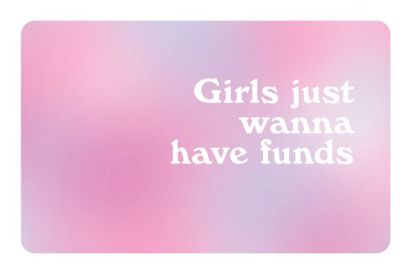 Girl Just Wanna Have Funds on Sale