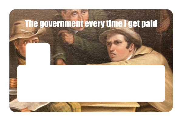 The government every time I get paid Sale - Image 4