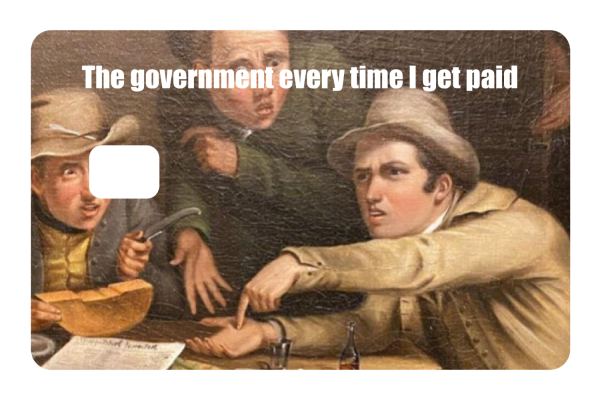 The government every time I get paid Sale - Image 3